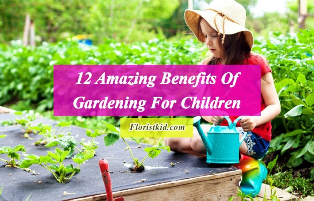 Amazing Benefits Of Gardening For Children