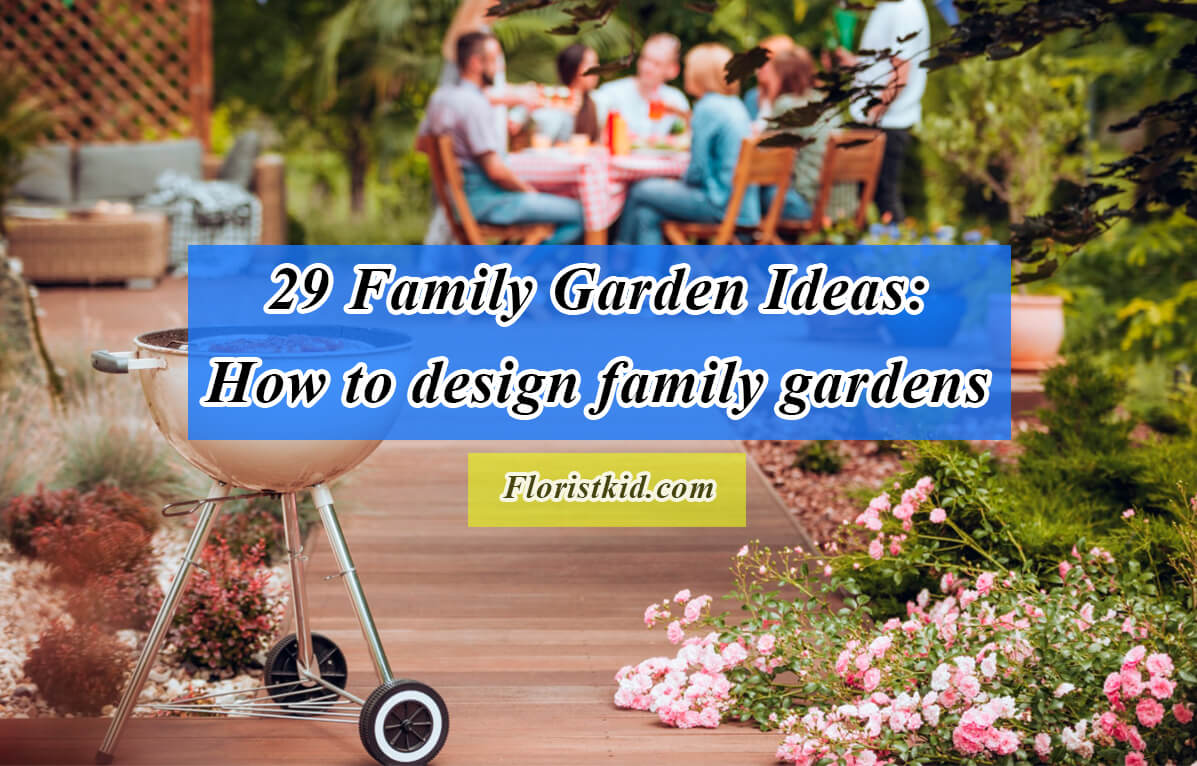 Family Garden Ideas: How to design family gardens
