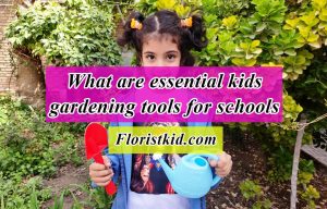 Essential Kids Gardening Tools For Schools