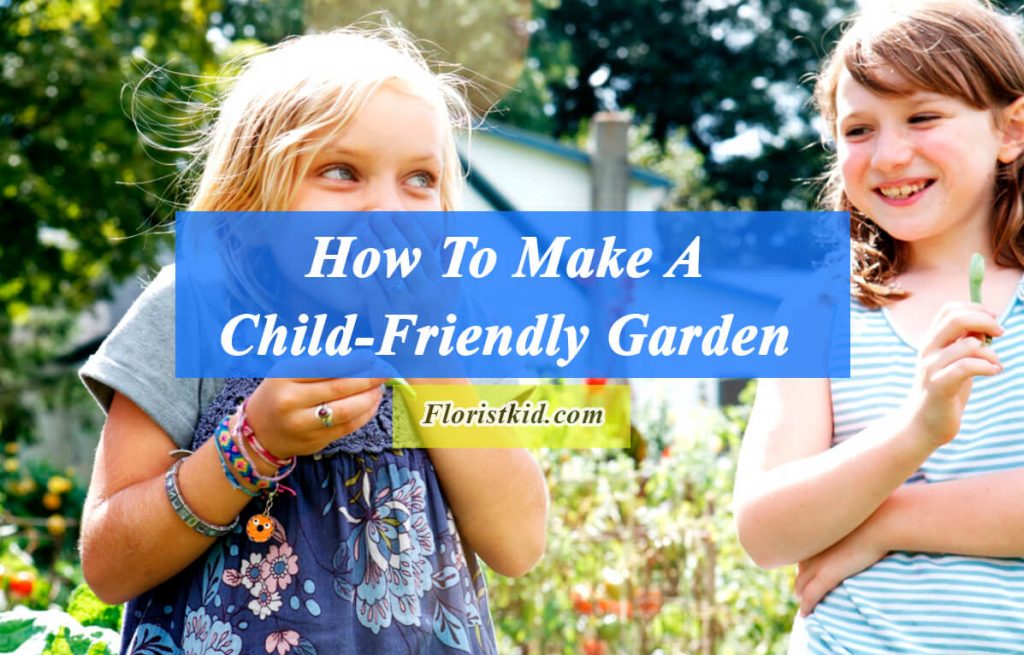 how to make a child-friendly garden